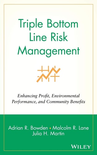 Triple Bottom Line Risk Management: Enhancing Profit, Environmental Performance, and Community Benefits