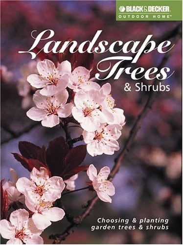 Landscape Trees & Shrubs: Choosing & Planting Garden Trees & Shrubs