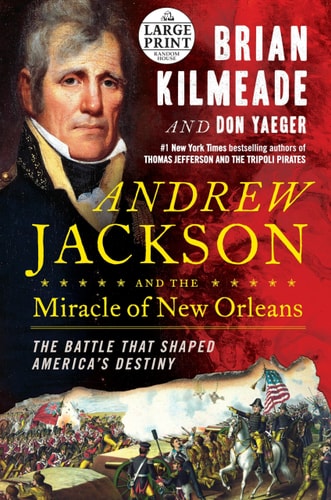 Andrew Jackson and the Miracle of New Orleans The Battle That Shaped America's Destiny