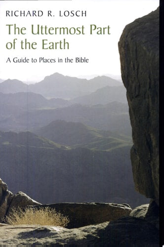 The Uttermost Part Of The Earth: A Guide To Places In The Bible