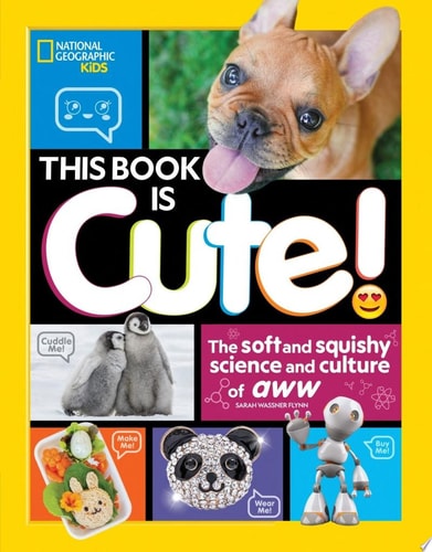 This Book is Cute: The Soft and Squishy Science and Culture of Aww