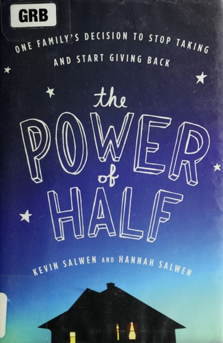 The Power of Half: One Family's Decision to Stop Taking and Start Giving Back