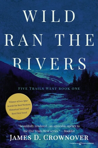 Wild Ran the Rivers (Five Trails West)