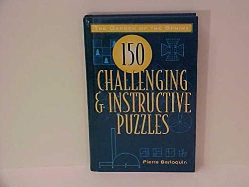 The Garden of the Sphinx: 150 Challenging and Instructive Puzzles