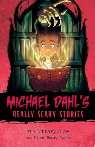 The Library Claw: And Other Scary Tales (Michael Dahl's Really Scary Stories)