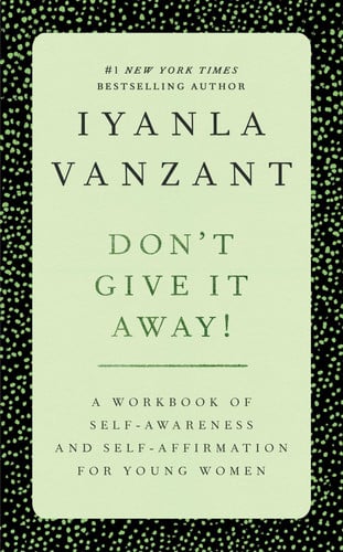Don't Give It Away! : A Workbook of Self-Awareness and Self-Affirmations for Young Women