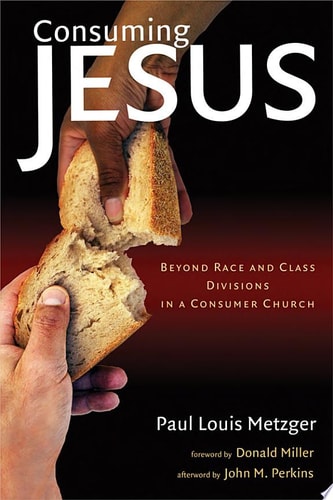 Consuming Jesus: Beyond Race and Class Divisions in a Consumer Church