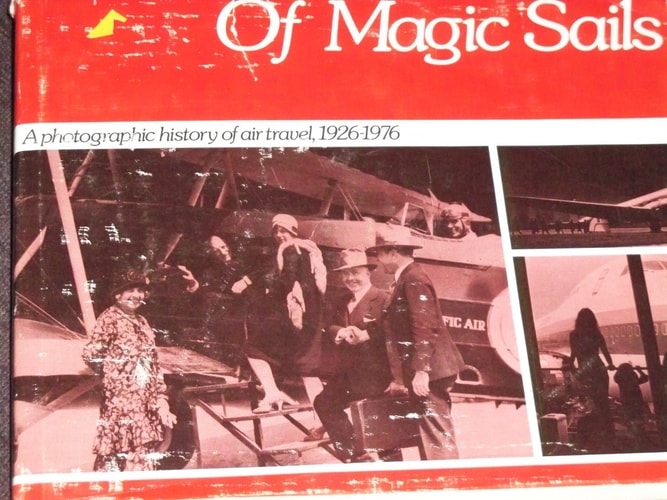 Of Magic Sails: A Photographic History of Air Travel, 1926-1976