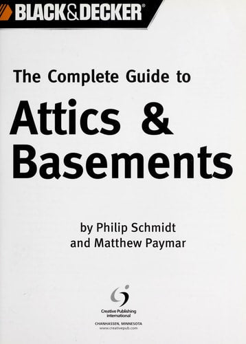 The Complete Guide to Attics & Basements (Black & Decker Complete Guide)
