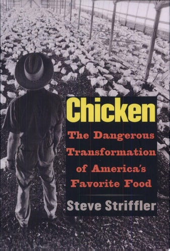 Chicken: The Dangerous Transformation of America's Favorite Food