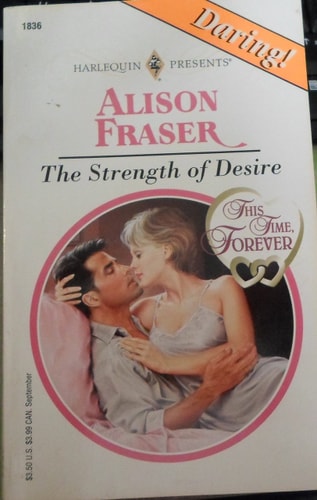 Strength of Desire (This Time, Forever) (Harlequin Presents, No 1836)