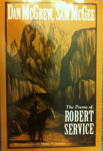 Dan McGrew, Sam McGee : the Poems of Robert Service