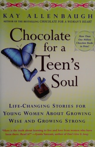 Chocolate For A Teen's Soul: Life-changing Stories For Young Women About Growing Wise And Growing Strong