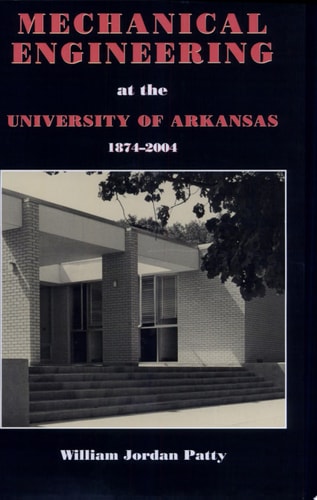 Mechanical Engineering At The University Of Arkansas 1874-2004