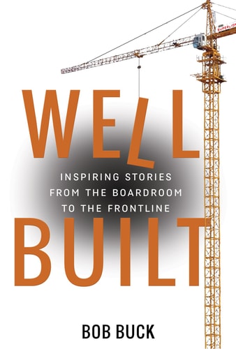 Well Built: Inspiring Stories from the Boardroom to the Frontline
