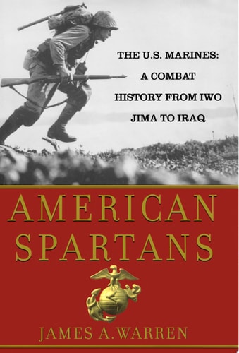 American Spartans: The U.S. Marines: A Combat History from Iwo Jima to Iraq