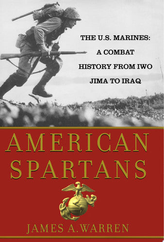 American Spartans: The U.S. Marines: A Combat History from Iwo Jima to Iraq