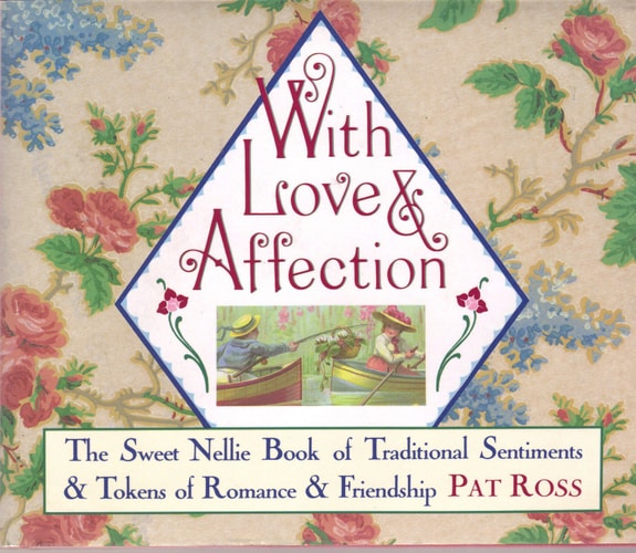 With Love and Affection: Traditional Sentiments and Tokens of Romance and Friendship (Sweet Nellie)