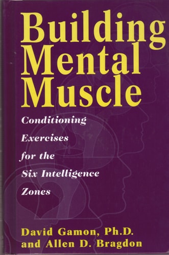 Building Mental Muscle: Conditioning Exercises for the Six Intelligence Zones
