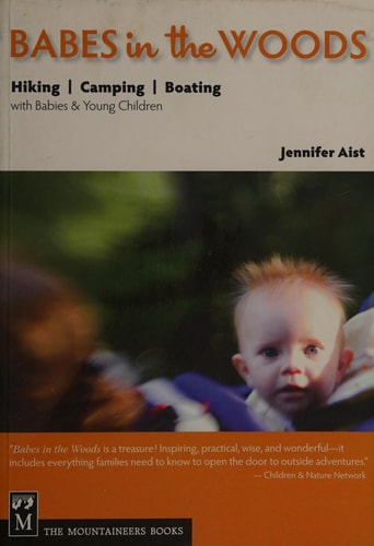 Babes in the Woods: Hiking, Camping & Boating with Babies and Young Children