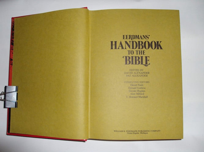 Eerdmans' Handbook to the Bible. Edited by David Alexander [and] Pat Alexander. Consulting Editors: David Field [and Others]