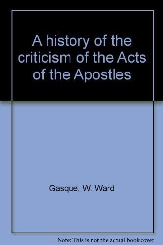 A History of the Criticism of the Acts of the Apostles