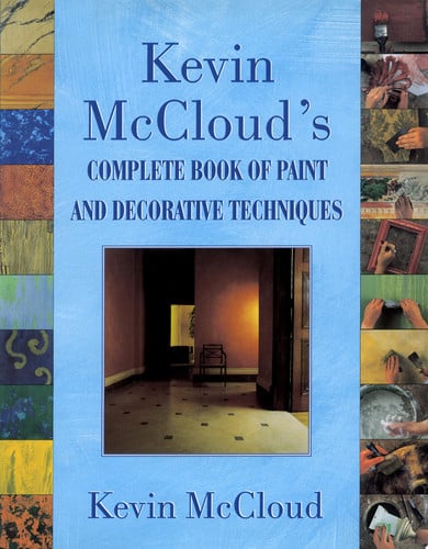 Kevin McClouds Complete Book of Paint and Decorative Techniques