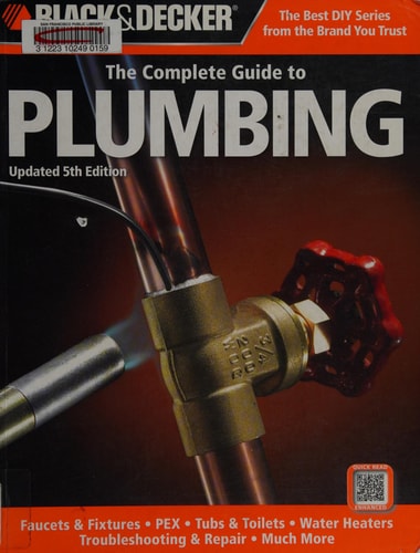 Black & Decker The Complete Guide to Plumbing, Updated 5th Edition Faucets & Fixtures - PEX - Tubs & Toilets - Water Heaters - Troubleshooting & Repair - Much More