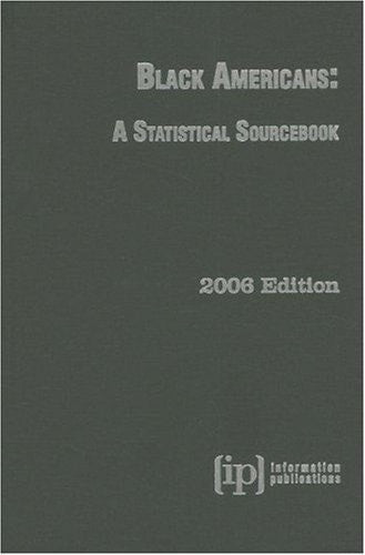 Black Americans: A Statistical Sourcebook 2006
