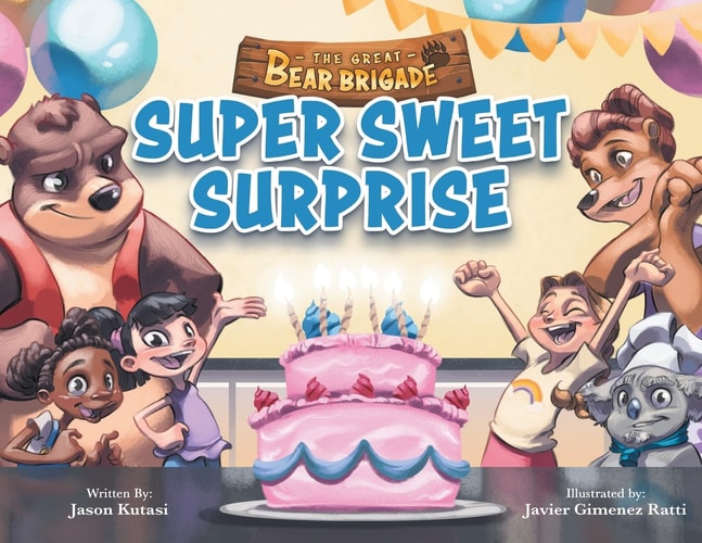 The Great Bear Brigade: Super Sweet Surprise - Children’s Picture Book for Ages 2-6, The Ultimate Birthday Surprise Turns Into Fun In The Kitchen - Kitchen Safety & Baking for Toddlers