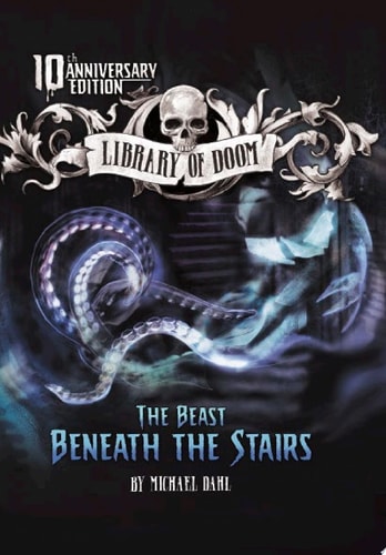 The Beast Beneath the Stairs: 10th Anniversary Edition (Library of Doom)