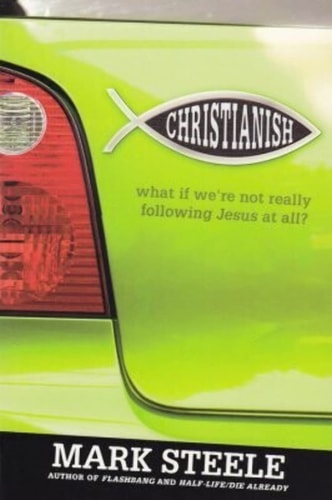 Christianish: What If We're Not Really Following Jesus at All?
