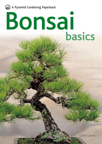 Bonsai Basics - A Comprehensive Guide to Care and Cultivation A Pyramid Paperback