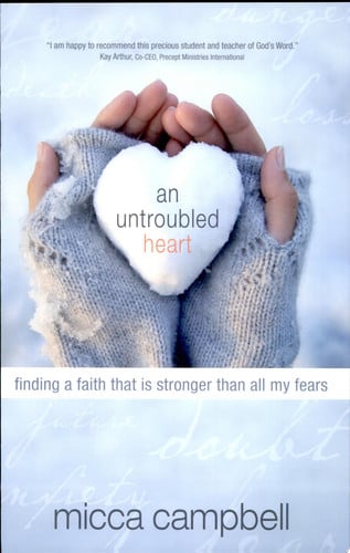 An Untroubled Heart: Finding a Faith That Is Stronger Than All My Fears