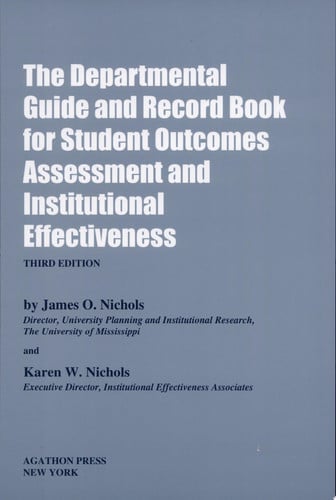 The Departmental Guide and Record Book for Student Outcomes Assessment and Institutional Effectiveness