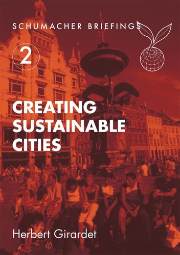 Creating Sustainable Cities (Schumacher Briefings)