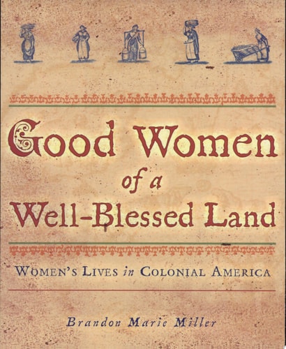 Good Women of a Well-Blessed Land: Women's Lives in Colonial America