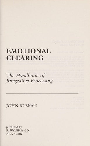 Emotional Clearing: The Handbook of Integrative Processing