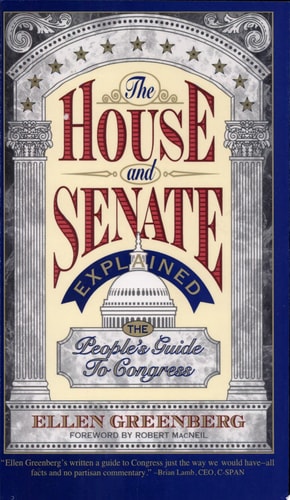 The House and Senate Explained: The People's Guide to Congress (Wiley Series in Environmental Quality)