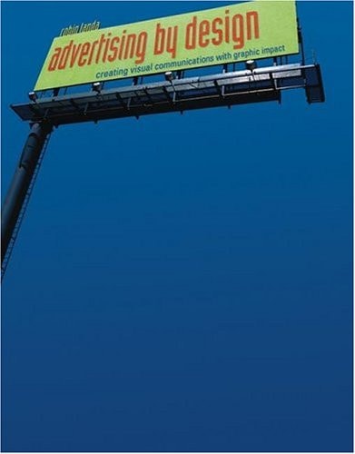 Advertising by Design: Creating Visual Communications with Graphic Impact