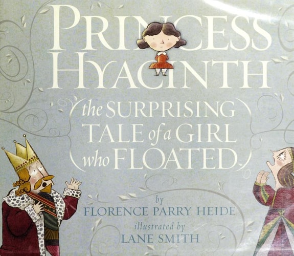 Princess Hyacinth (The Surprising Tale of a Girl Who Floated)