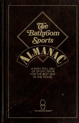 The Bathroon Sports Almanac: A Daily Roll Call of Sports Trivia for the Best Seat in the House