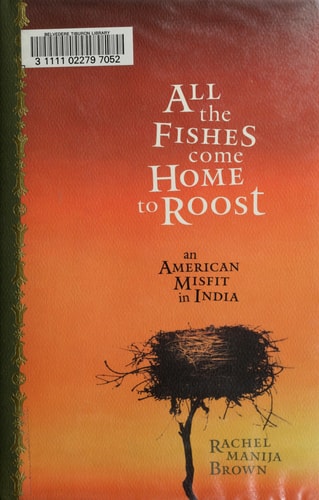 All the Fishes Come Home to Roost: An American Misfit in India