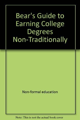 Bear's Guide to Earning College Degrees Non-Traditionally (Bears' Guide to Earning Degrees by Distance Learning)