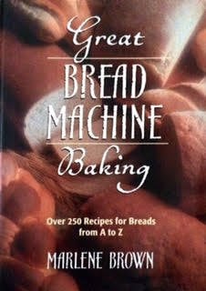 Great bread machine baking: over 250 recipes for breads from A to Z