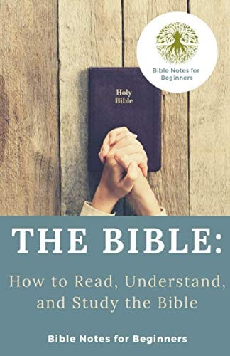 The Bible: How To Read, Understand, and Study the Bible