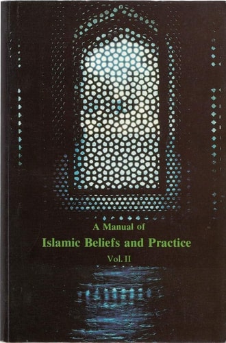 A Manual of Islamic Beliefs and Practice: Vol II