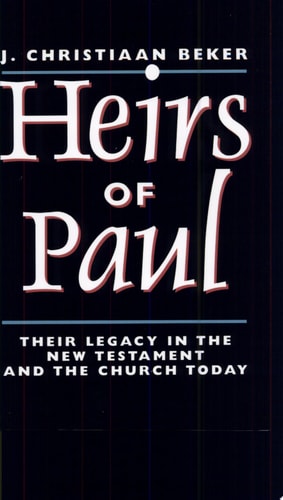 Heirs of Paul: Their Legacy in the New Testament and the Church Today