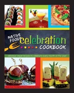 Native Foods Celebration Cookbook: Delicious Vegan Recipes to Celebrate Every Month of the Year