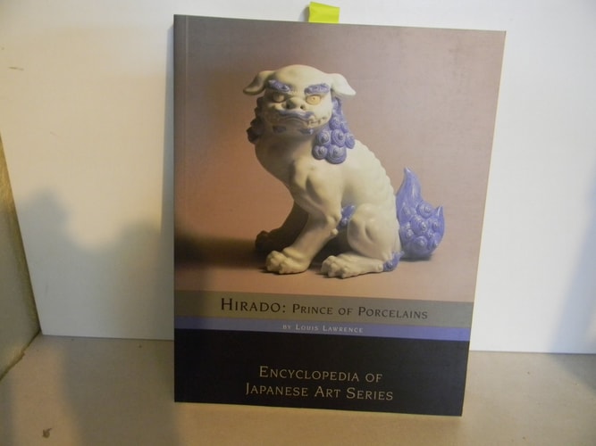 Hirado : Prince of Porcelains (Encyclopedia of Japanese Art Series)